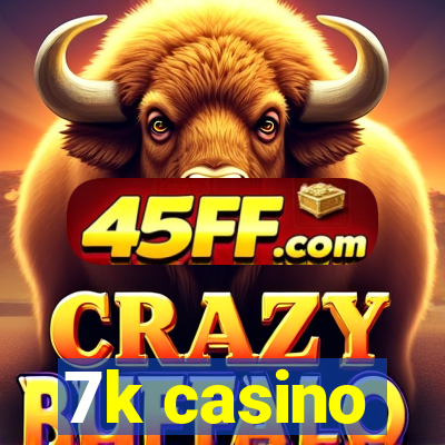 7k casino
